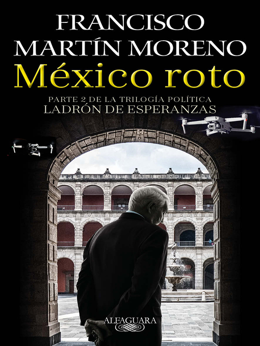 Title details for México roto (Ladrón de esperanzas 2) by Francisco Martín Moreno - Wait list